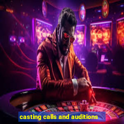 casting calls and auditions